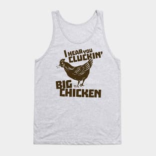 I Hear You Cluckin' Big Chicken Tank Top